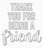 THANK YOU FOR BEING A FRIEND